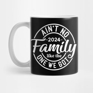 Ain't No Family Like The One I Got Mug